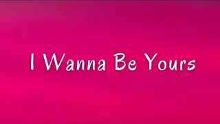 I Wanna Be Yours - Trending Romantic Song with Lyrics | English Love Playlist | Ms Vibes