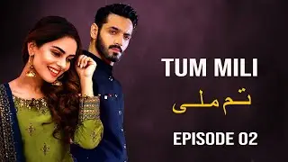 Tum Mili - Episode 02 I Wahaj Ali, Amar Khan, Maryam Nafees I Latest Pakistani Drama | APlus Dramas
