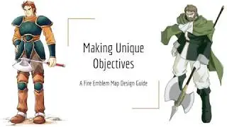Making Unique Map Objectives in Fire Emblem