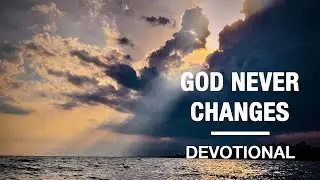God Never Changes - Devotional