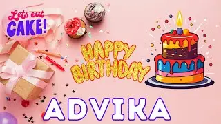 Happy Birthday Advika, Birthday of Advika, Best Birthday Wishes