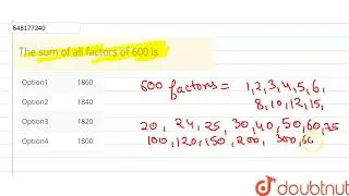 The sum of all factors of 600 is  | CLASS 14 | LCM AND HCF  | MATHS | Doubtnut