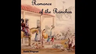 Romance of the Ranchos - The Story Of Joseph Chapman