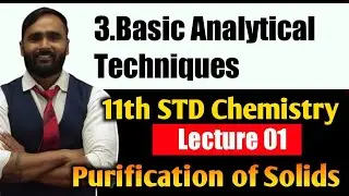 11th CHEMISTRY | Basic Analytical Techniques | LECTURE 01 |Purification of Solids | PRADEEP GIRI SIR