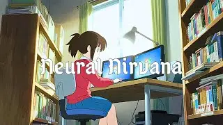 Neural Nirvana &ndash; Chillstep for Machine Learning Focus