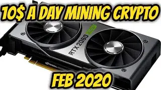 Making $10 a day Mining Crypto in February 2020