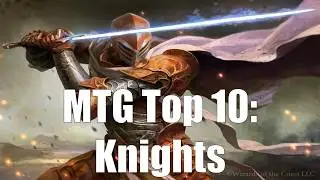 MTG Top 10: Knights | Magic: the Gathering | Episode 102