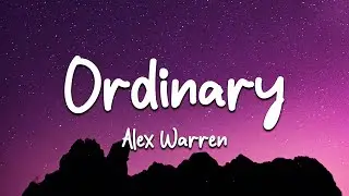 Alex Warren - Ordinary (Lyrics)