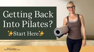 Getting Back Into Pilates? START HERE!