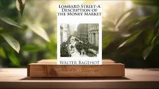 [Review] Lombard Street-A Description of the Money Market (Walter Bagehot) Summarized