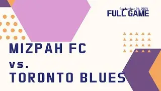 FULL GAME | Mizpah FC vs. Toronto Blues | Toronto Premier League | September 26th, 2021