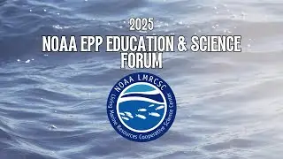 2025 NOAA EPP Biennial Education & Science Forum at UMES | NOAA LMRCSC