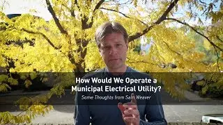 MUNI: How Would We Operate a Municipal Electrical Utility?