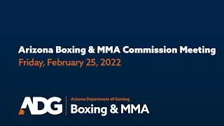 Special Arizona Boxing & MMA Commission Meeting on February 25, 2022.