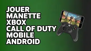 Comment Jouer &Agrave; Call Of Duty Mobile Avec Une Manette Xbox ( Guide Complet Cod Mobile )