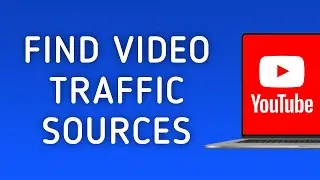 How to Find Your Video Traffic Sources in YouTube on PC