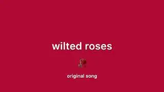 Wilted roses - original song