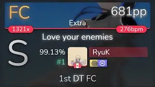 RyuK | Kanon Wakeshima - Love your enemies [Extra] 1st +HDDT FC 99.13% {#1 681pp FC} - osu!