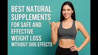 Best Natural Supplements for Safe and Effective Weight Loss Without Side Effects