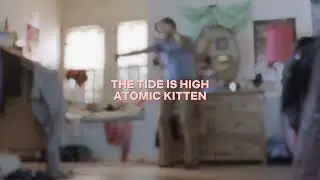 the tide is high [atomic kitten] &mdash; edit audio