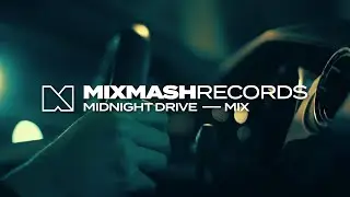 Mixmash Records: Midnight Drive Mix 2023 - Best of EDM, Deep House and Progressive House