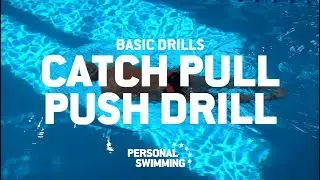 Catch Pull Push Drill - Improve your strokes with Personal Swimming