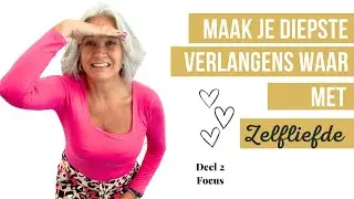 Maak je verlangens waar met zelfliefde. Deel 2
