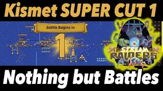 Stream Raiders | Kismet SUPER CUT 1   Nothing but Battles