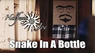 Halfway Joe - Snake In A Bottle [Official Video]