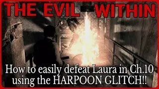 How to defeat Laura using the Harpoon Glitch in chapter 10 - The Evil Within