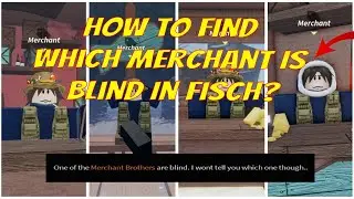 How To Find Which Merchant Is Blind In Fisch?