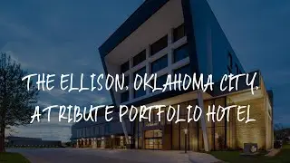 The Ellison, Oklahoma City, a Tribute Portfolio Hotel Review - Oklahoma City , United States of Amer