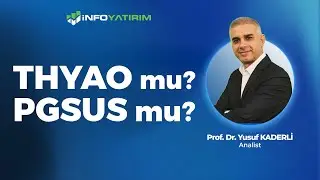 Yusuf Kaderli 'den THYAO Mu, PGSUS Mu? | Prof. Dr. Yusuf Kaderli Yorumluyor | İnfo Yatırım