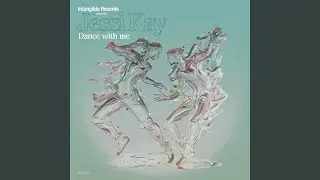 Dance with Me (Jessi Kay's Original Mix)
