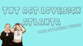 txt act: lovesick atlanta 💙 (plus stranger things)