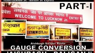 Departing Lucknow Jn. | GAUGE CONVERSION Aishbagh ⇌ Sitapur Route (Part-I)