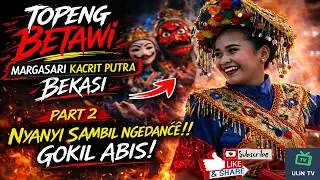 TOPENG BETAWI || MARGASARI KACRIT PUTRA BEKASI PART2