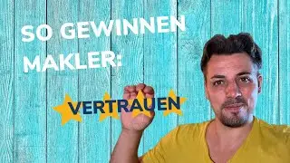 Als Immobilienmakler erhalten Sie so einen Vertrauensvorschuss! Diesen Trick sollten Sie kennen!