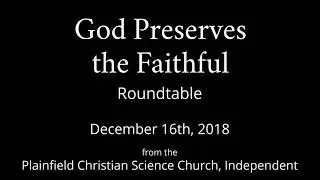 Sunday, December 16th, 2018 Roundtable - God Preserves The Faithful