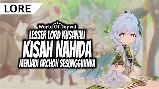 [LORE] NAHIDA Perjalanan Menjadi ARCHON Sesungguhnya | Genshin Impact Indonesia