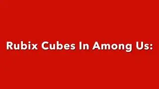 Rubix Cubes In Among Us: Then VS Now Mini Crewmate