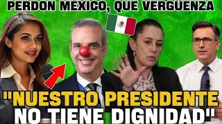 Dominicano DESTROZA a su PRESIDENTE y se DISCULPA con MEXICO por entreguismo a EU