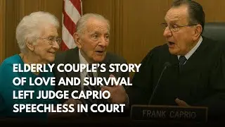 ELDERLY COUPLE&rsquo;S STORY OF LOVE AND SURVIVAL LEFT JUDGE CAPRIO SPEECHLESS IN COURT