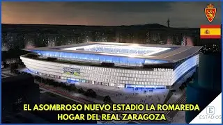 El Nuevo Estadio de La Romareda | El Futuro Estadio del Real Zaragoza sede del Mundial de 2030