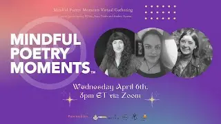 Mindful Poetry Gathering April 6th, 2022