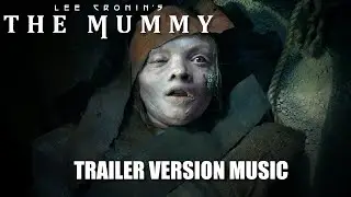 LEE CRONIN'S THE MUMMY Trailer Music Version