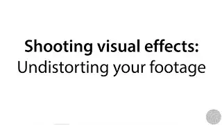 VFX Fundamentals Undistorting your footage