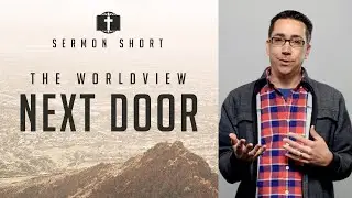 The Worldview Next Door - Sermon Preview