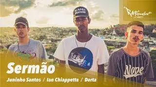 Serm&atilde;o - Juninho Santos | Ian Chiappetta | Darta [ Prod. RAPensantes ]