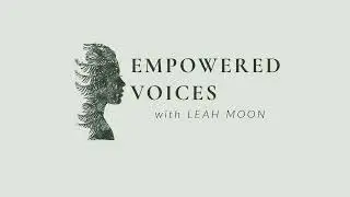 Empowered Voices - Episode 4 | The Wisdom of Historical Women